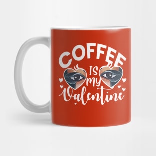 Coffee is My Valentine|Gift for Girlfreind Mug